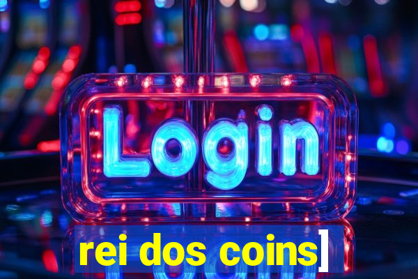 rei dos coins]